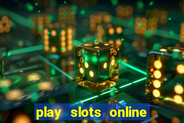 play slots online real money