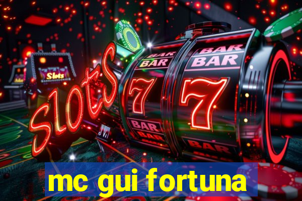 mc gui fortuna