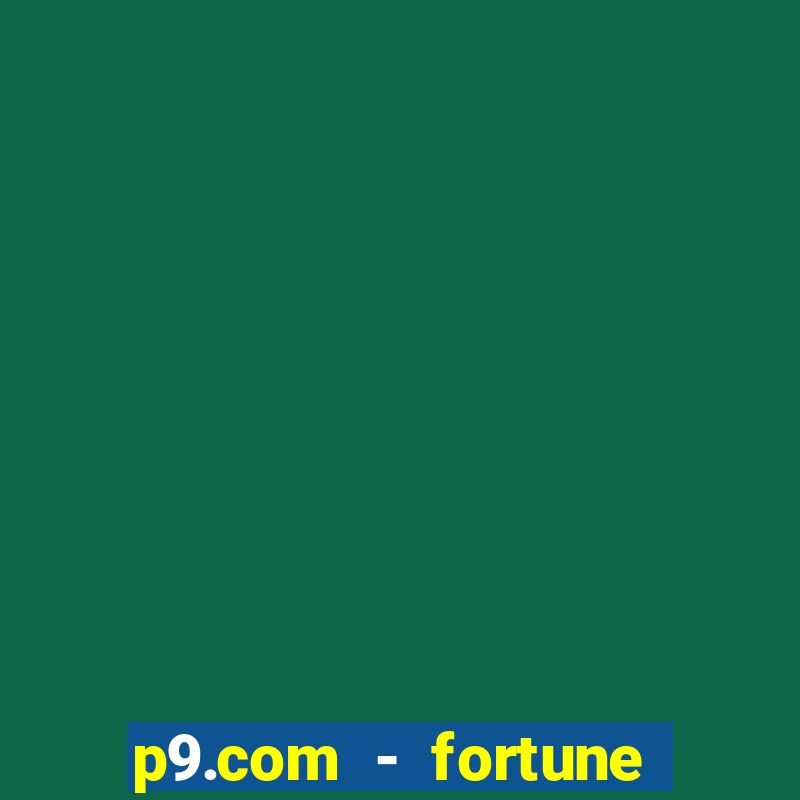 p9.com - fortune tiger p9.com