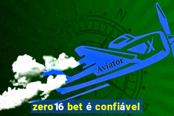 zero16 bet é confiável