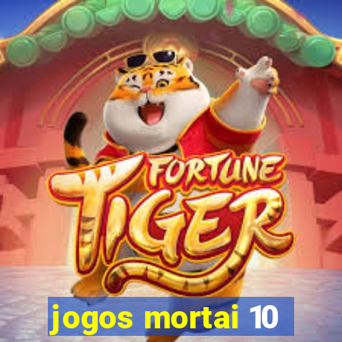 jogos mortai 10