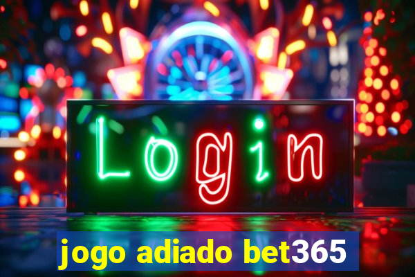 jogo adiado bet365