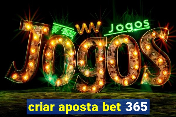 criar aposta bet 365