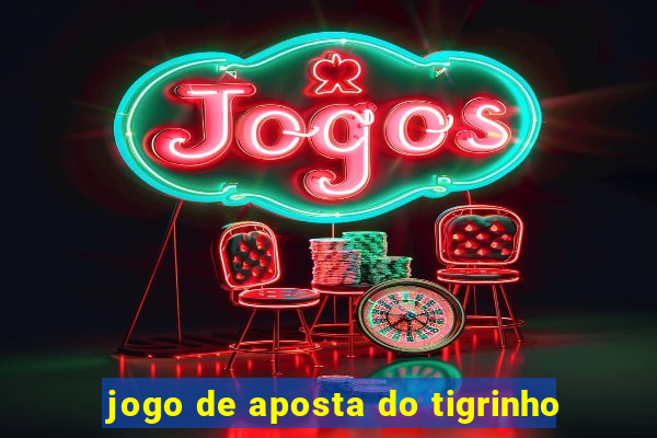 jogo de aposta do tigrinho