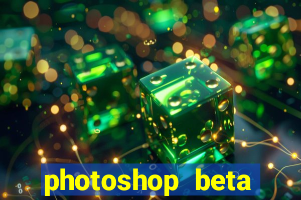 photoshop beta download crackeado