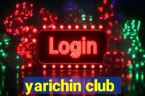 yarichin club