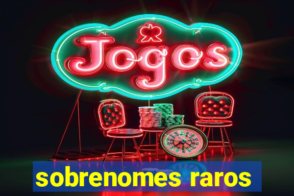 sobrenomes raros