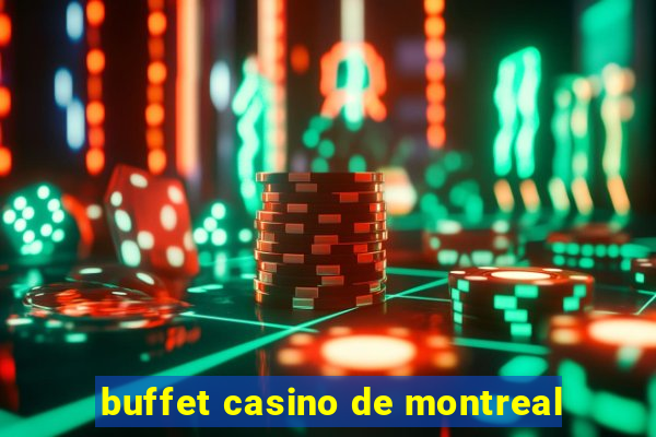 buffet casino de montreal