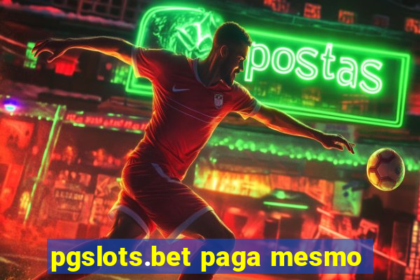 pgslots.bet paga mesmo