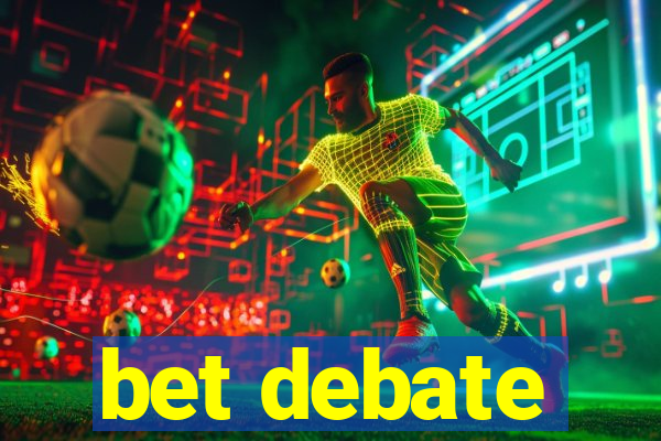 bet debate