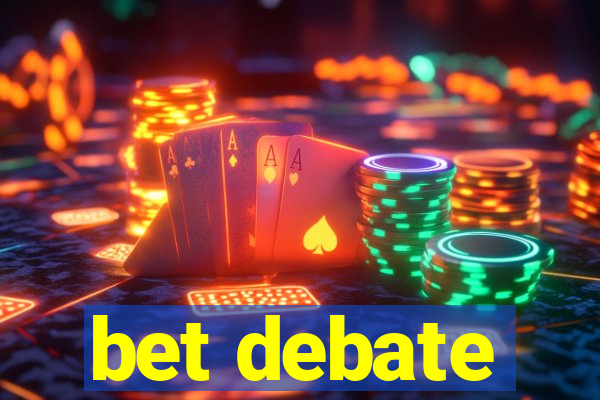 bet debate