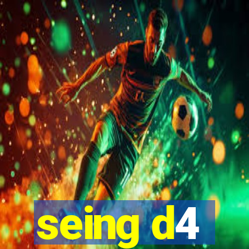 seing d4