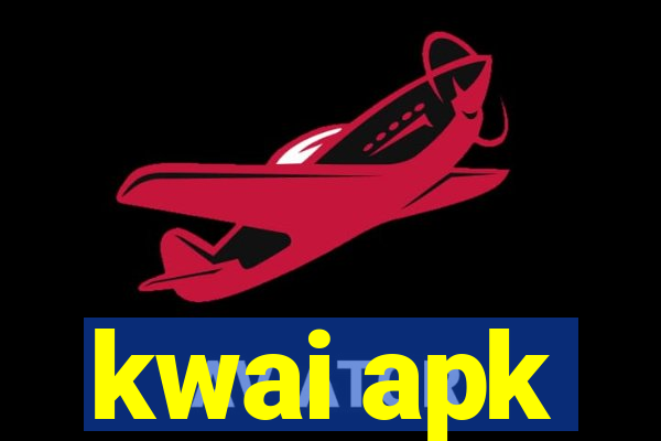 kwai apk