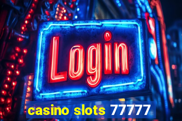 casino slots 77777