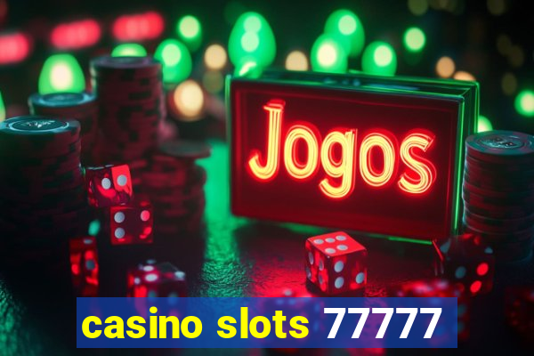 casino slots 77777