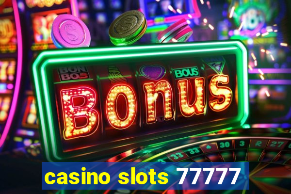 casino slots 77777