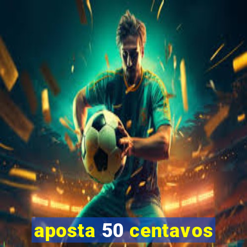 aposta 50 centavos