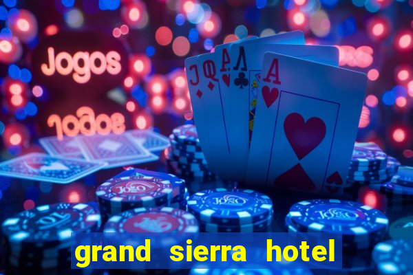 grand sierra hotel and casino