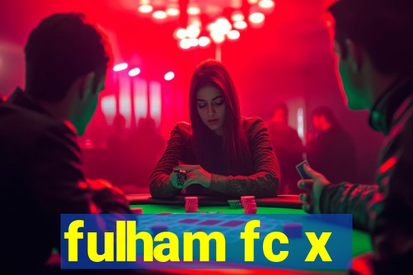 fulham fc x