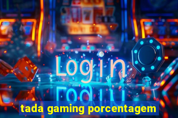 tada gaming porcentagem