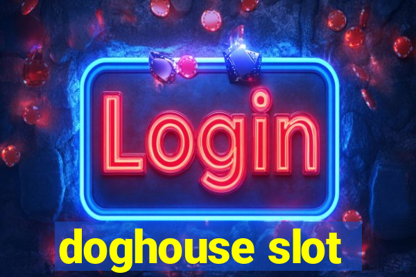 doghouse slot