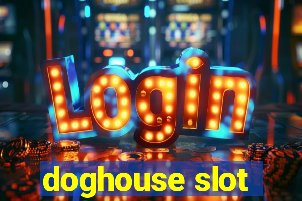 doghouse slot