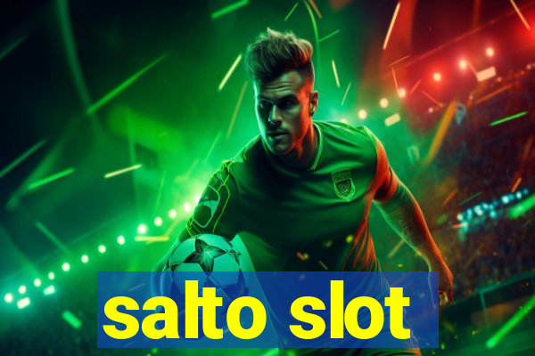 salto slot