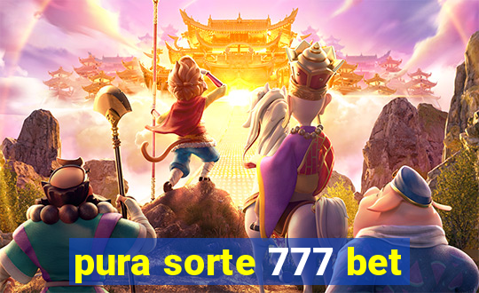 pura sorte 777 bet