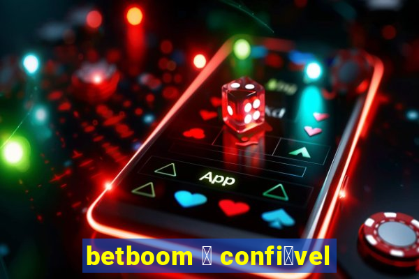 betboom 茅 confi谩vel