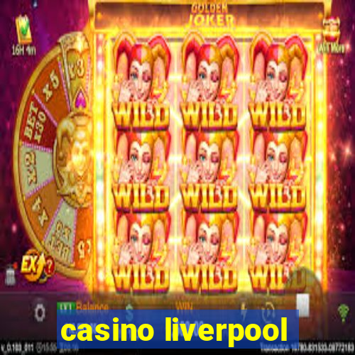 casino liverpool