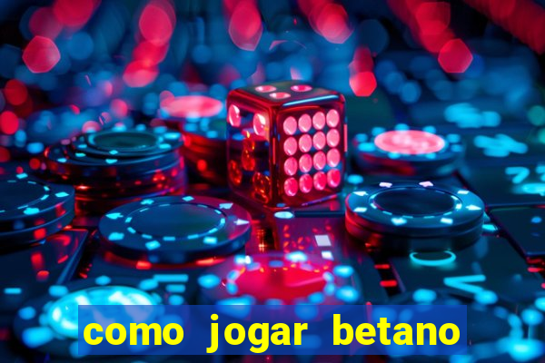 como jogar betano e ganhar