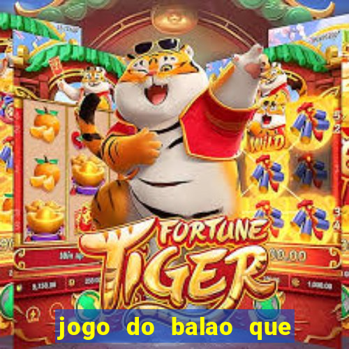 jogo do balao que da dinheiro