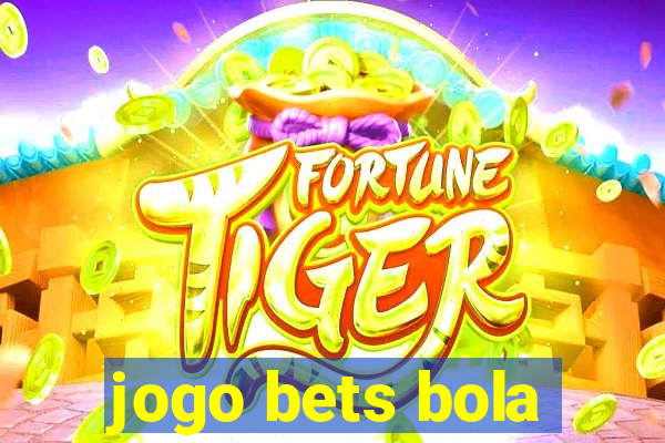 jogo bets bola