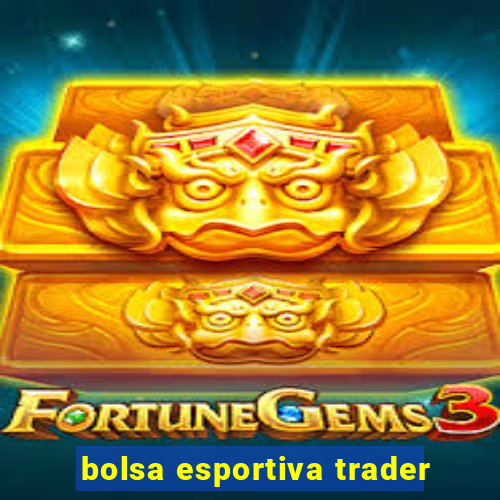 bolsa esportiva trader