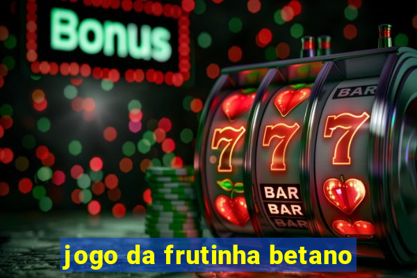 jogo da frutinha betano