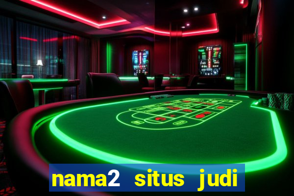 nama2 situs judi slot online