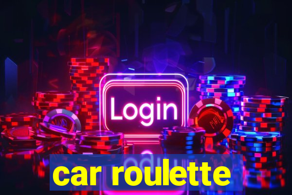 car roulette