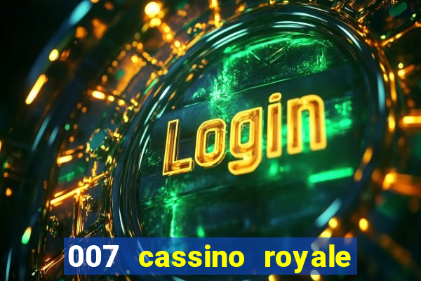 007 cassino royale completo dublado