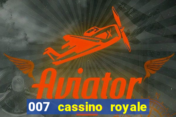 007 cassino royale completo dublado