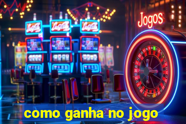 como ganha no jogo