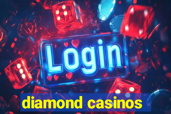 diamond casinos