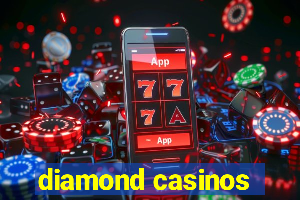 diamond casinos