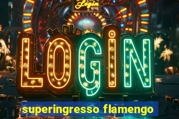 superingresso flamengo