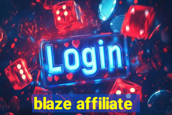 blaze affiliate