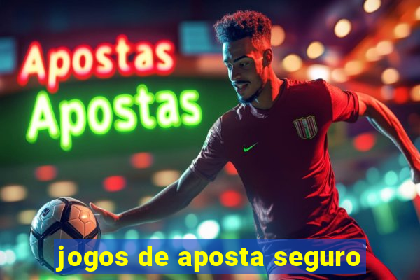 jogos de aposta seguro