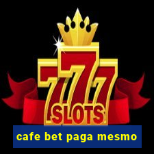 cafe bet paga mesmo