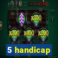 5 handicap