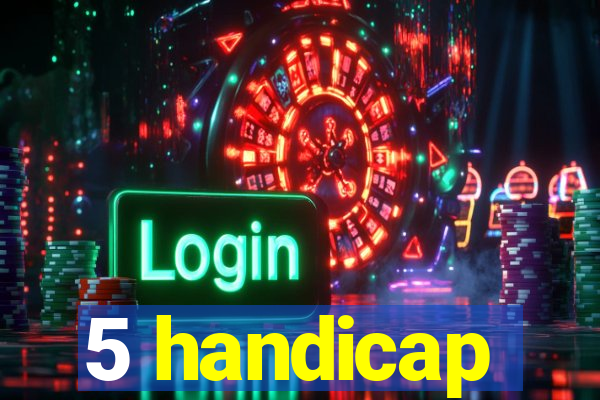 5 handicap