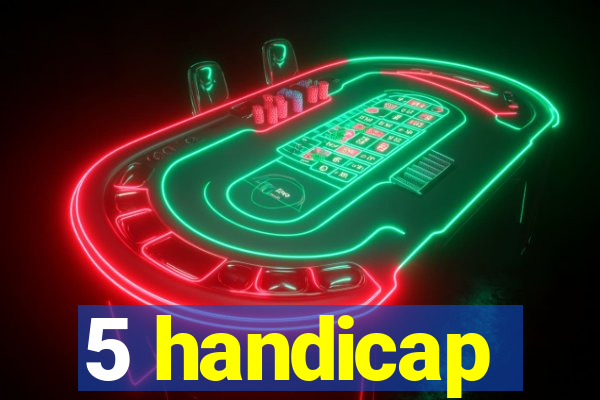 5 handicap