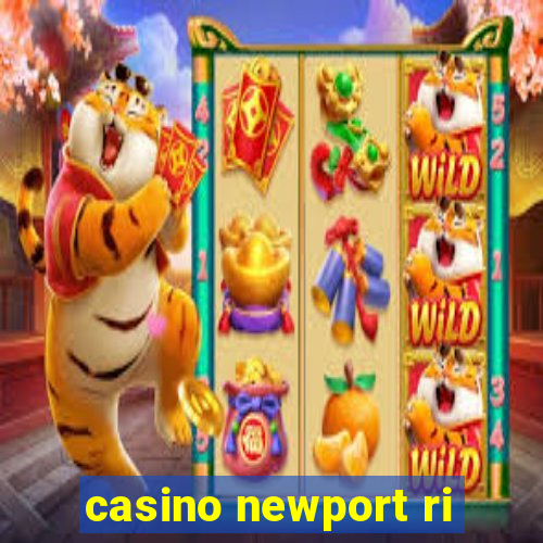 casino newport ri